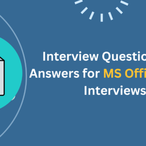 Common Interview Questions and Answers for MS Office